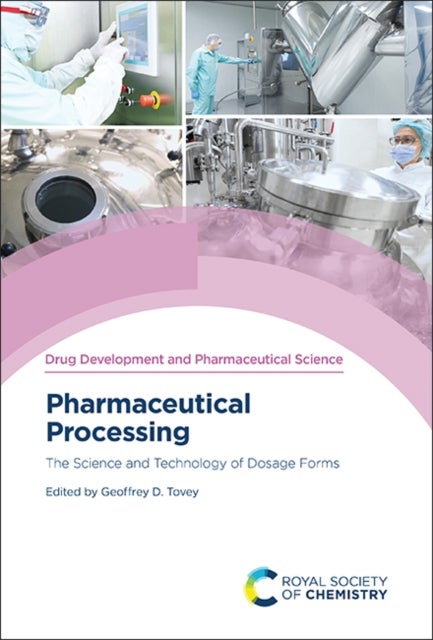 Pharmaceutical Processing - The Science and Technology of Dosage Forms
