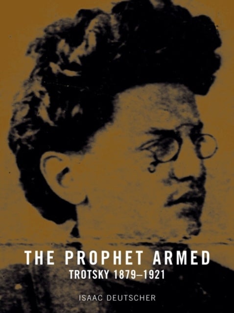 Prophet Armed - Trotsky 1879-1921