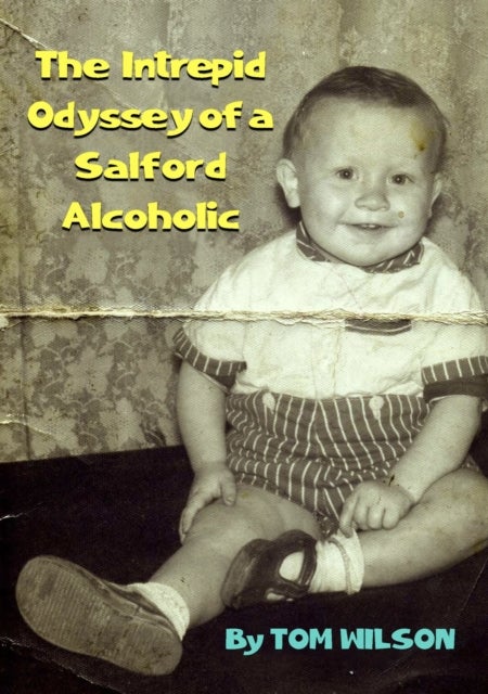 The Intrepid Odyssey of a Salford Alcoholic