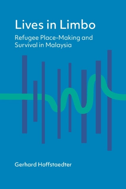 Lives in Limbo - Refugee Place-Making and Survival in Malaysia