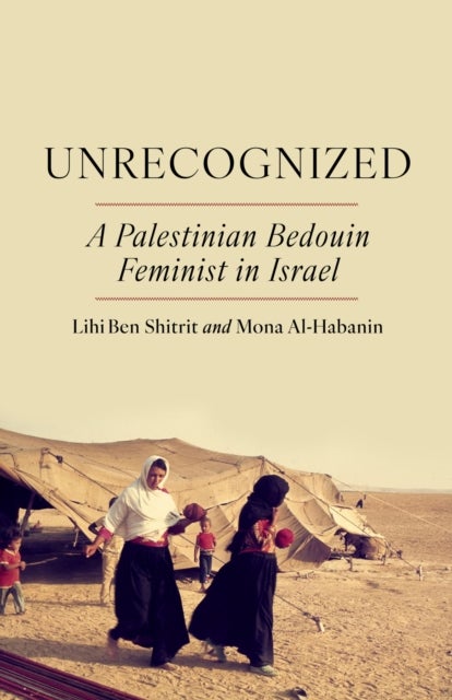 Unrecognized - A Palestinian Bedouin Feminist in Israel