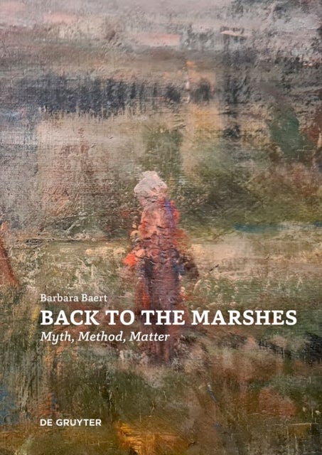 Back to the Marshes - Myth, Method, Matter