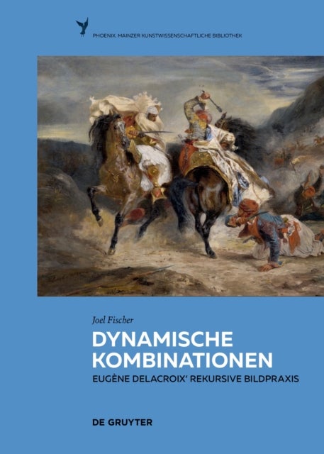 Dynamische Kombinationen - Eugene Delacroix' rekursive Bildpraxis