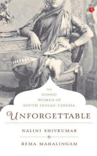 Unforgettable - The Iconic Women of South Indian Cinema