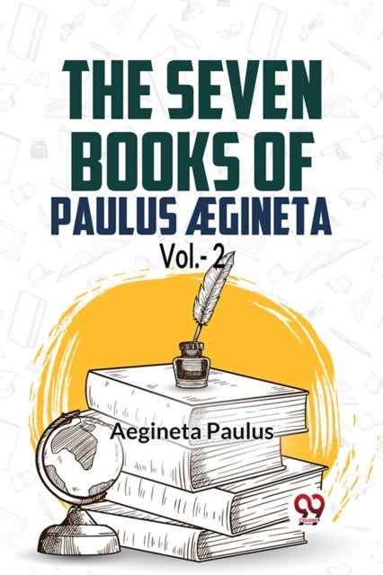 The Seven Books Of Paulus ?gineta Vol.-2