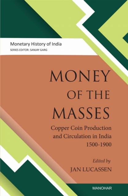 Money of the Masses - Copper Coin Production and Circulation in India 1500-1900