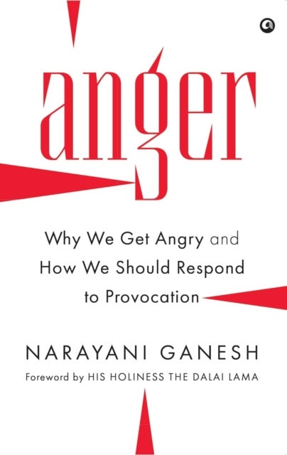 Anger - Why We Get Angry and How We Should Respond to Provocation