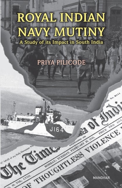 Royal Indian Navy Mutiny - A Study of its Impact in South India
