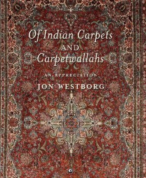 Of Indian Carpets and Carpetwallahs - An Appreciation