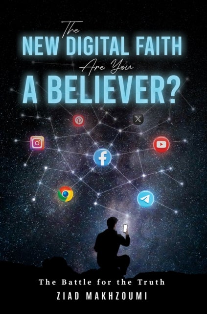 The New Digital Faith - The Battle for the Truth