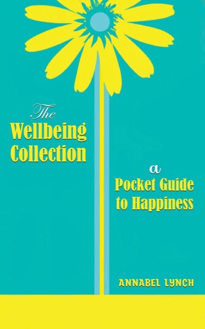 The Wellbeing Collection - a Pocket Guide to Happiness