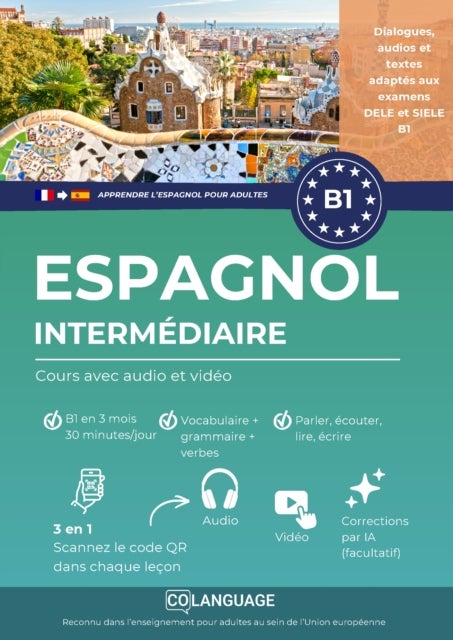 Apprendre l'espagnol B1 intermediaire. Cours complet avec audio et video - Apprendre l'espagnol B1 avec textes, grammaire, exercices et audios. Pour l'etude autonome ou...