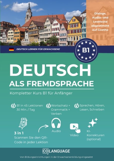 Deutsch als Fremdsprache lernen. Kompletter Kurs B1 fur Anfanger - Deutsch auf B1-Niveau lernen mit Aktivitaten, Ubungen sowie Audio- und Videomaterial in einem...