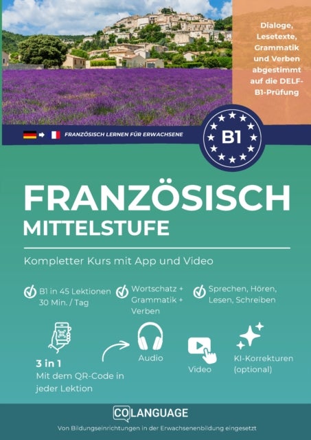 Franzosisch B1 lernen Mittelstufe. Kompletter Kurs mit Audio und Video - Franzosisch auf B1-Niveau lernen mit Dialogen, Grammatik, Ubungen & Audio. Ideal fur...
