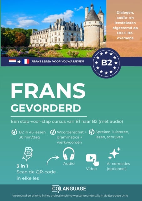 Frans leren B2 gevorderd. Een stap-voor-stap cursus van B1 naar B2 (met audio) - Frans leren op B2 niveau met dialogen, grammatica, audio, video en oefeningen. Zelfstudie of met...