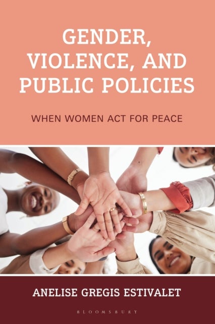 Gender, Violence, and Public Policies - When Women Act for Peace