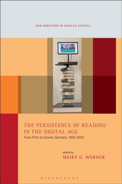 The Persistence of Reading in the Digital Age - From Print to Screen, Germany 1800-2020