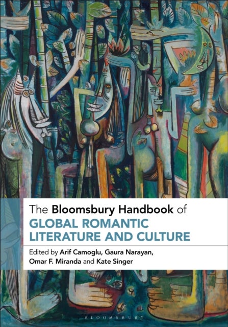 The Bloomsbury Handbook of Global Romantic Literature and Culture