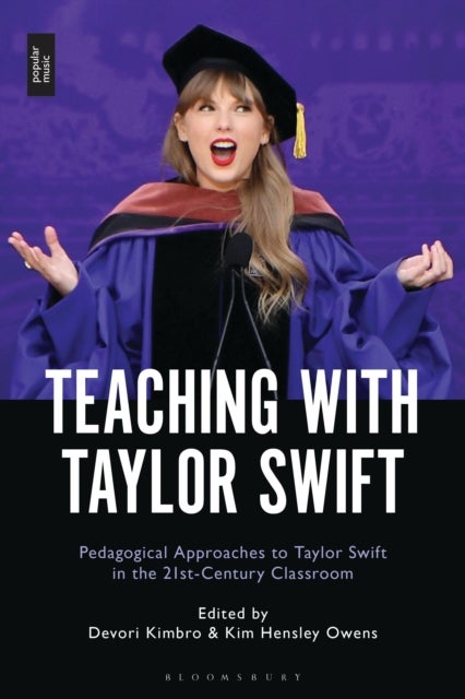 Teaching with Taylor Swift - Pedagogical Approaches to Taylor Swift in the 21st-Century Classroom