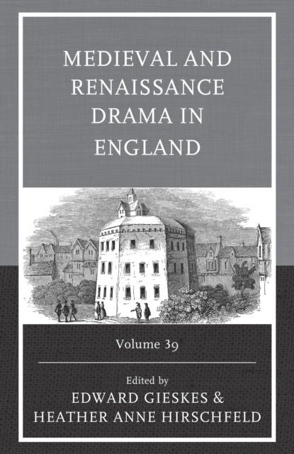 Medieval and Renaissance Drama in England - Volume 39