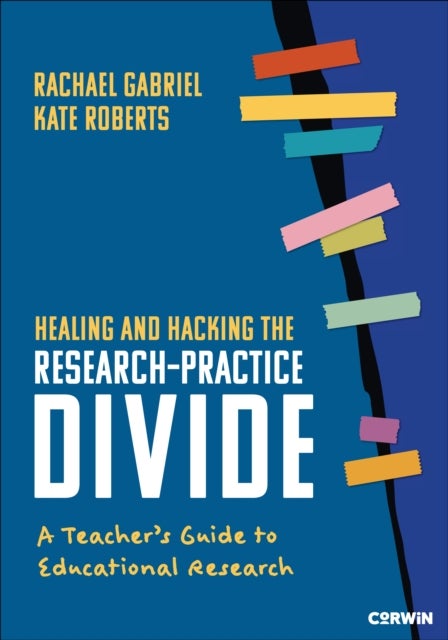 Healing and Hacking the Research-Practice Divide - A Teacher's Guide to Educational Research
