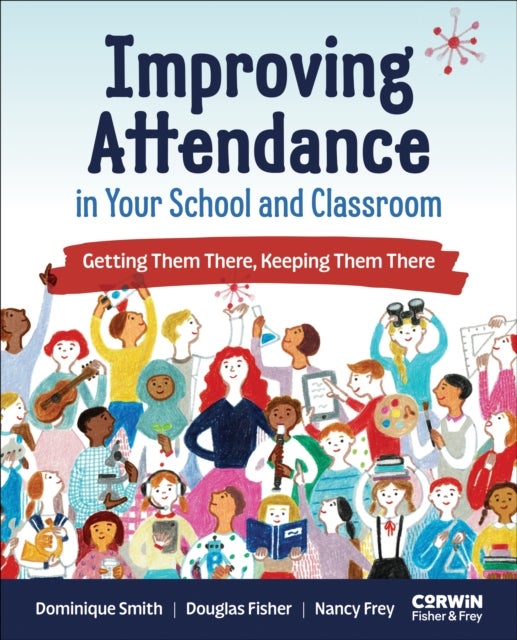 Improving Attendance in Your School and Classroom - Getting Them There, Keeping Them There