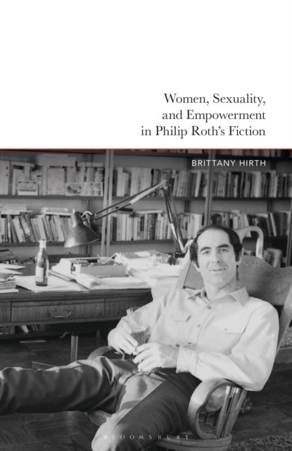 Women, Sexuality, and Empowerment in Philip Roth’s Fiction