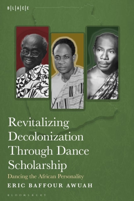 Revitalizing Decolonization Through Dance Scholarship - Dancing the African Personality