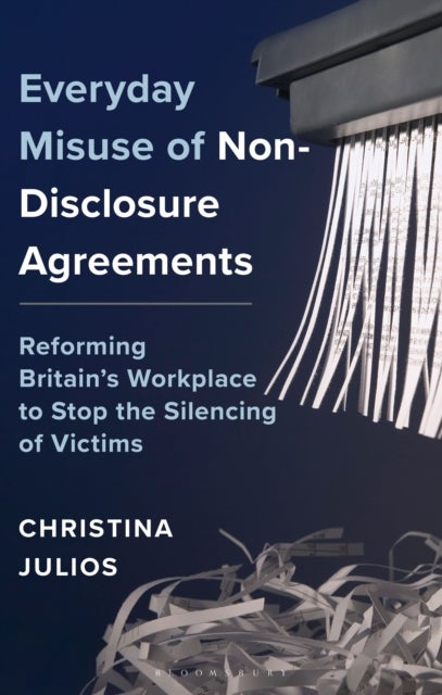 Everyday Misuse of Non-Disclosure Agreements - Reforming Britain’s Workplace to Stop the Silencing of Victims