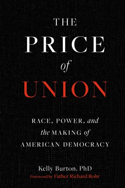 The Price of Union - Race, Power, and the Making of American Democracy