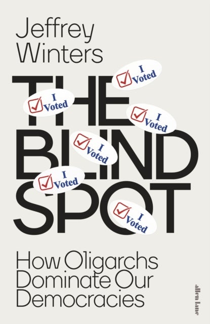 The Blind Spot - How Oligarchs Dominate Our Democracies