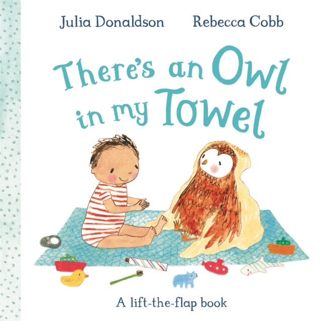 There''s an Owl in My Towel - A lift-the-flap book