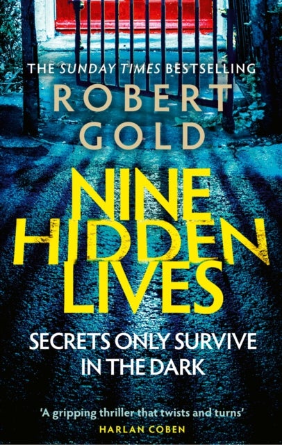 Nine Hidden Lives - 'If you're looking for a gripping thriller that twists and turns, Robert Gold delivers' HARLAN COBEN