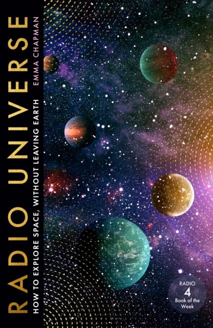 Radio Universe - How to Explore Space Without Leaving Earth