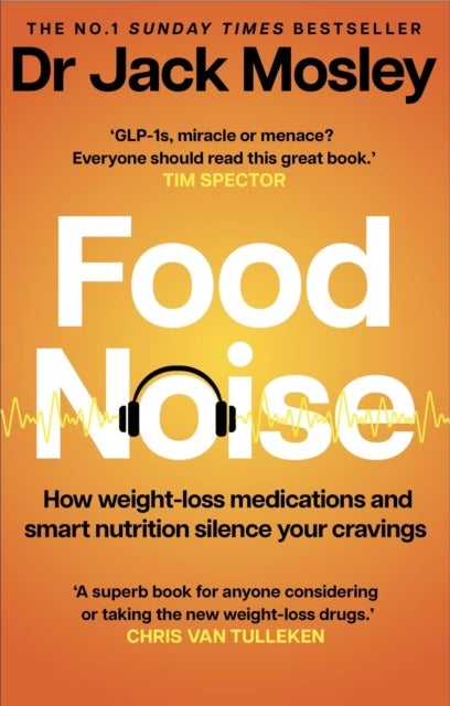 Food Noise - How weight-loss medications and smart nutrition silence your cravings