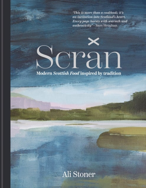 Scran - Modern Scottish Food Inspired by Tradition