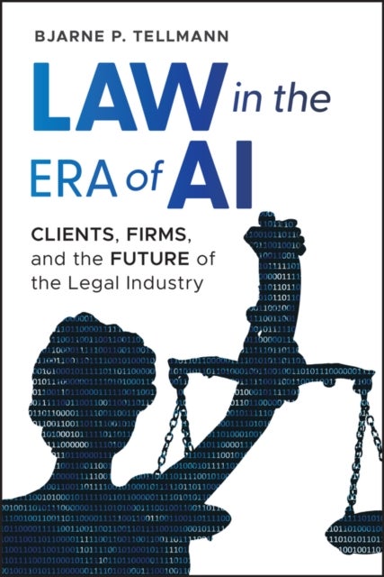 Law in the Era of AI - Clients, Firms, and the Future of the Legal Industry