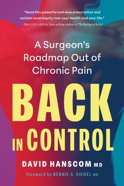 Back In Control 3E - A Surgeon’s Roadmap Out of Chronic Pain