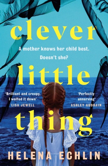 Clever Little Thing - A taut, powerful and gripping psychological thriller with a twist you'll never forget!