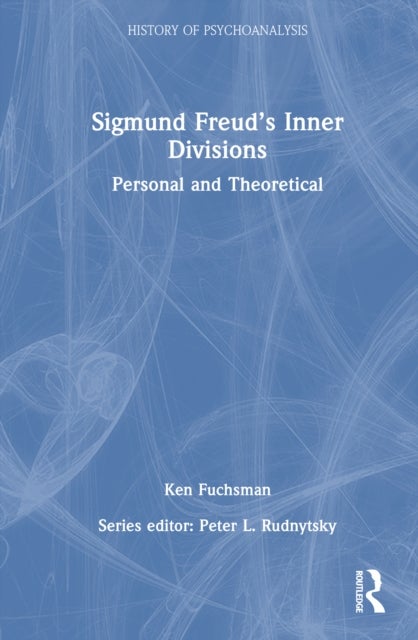 Sigmund Freud's Inner Divisions - Personal and Theoretical