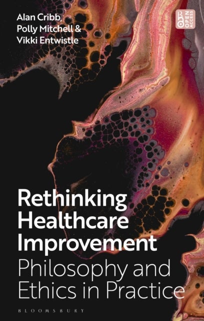 Rethinking Healthcare Improvement - Philosophy and Ethics in Practice