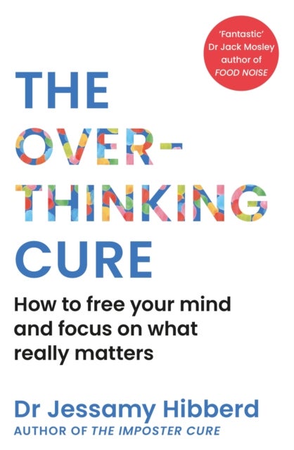 The Overthinking Cure - How to free your mind and focus on what really matters