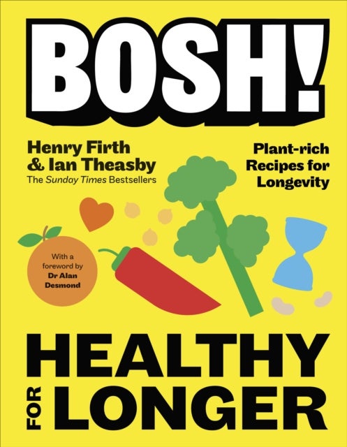 BOSH! Healthy for Longer - Plant-fuelled Recipes for Health and Longevity