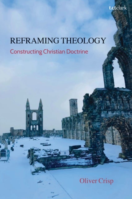Reframing Theology av Professor Oliver Crisp