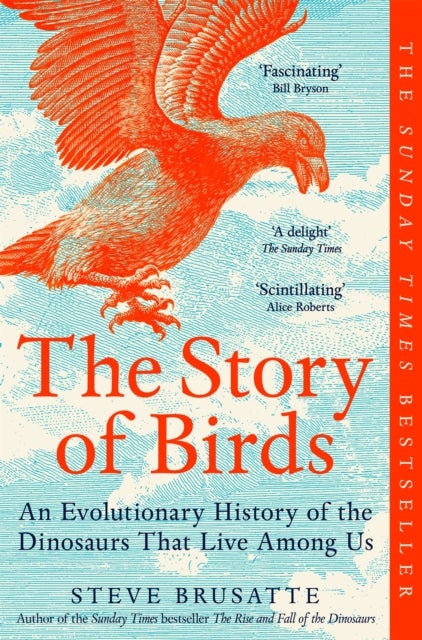 The Story of Birds - An Evolutionary History of the Dinosaurs That Live Among Us