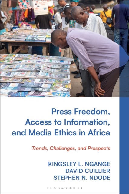 Press Freedom, Access to Information, and Media Ethics in Africa - Trends, Challenges, and Prospects