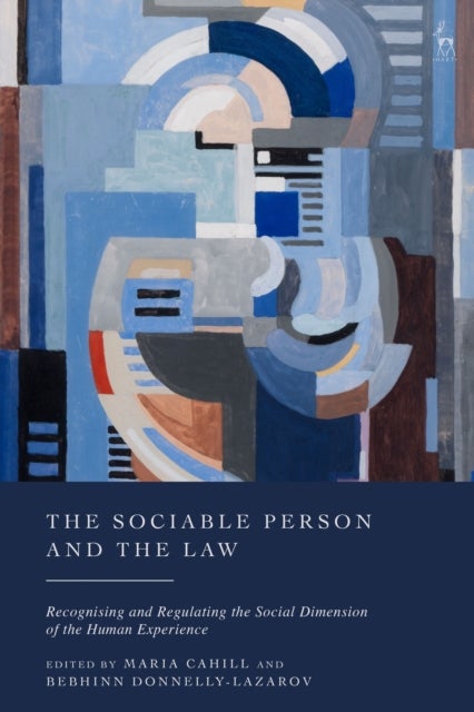 The Sociable Person and the Law - Recognising and Regulating the Social Dimension of the Human Experience