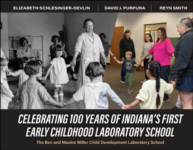 Celebrating 100 Years of Indiana's First Early Childhood Laboratory School - The Ben and Maxine Miller Child Development Laboratory School