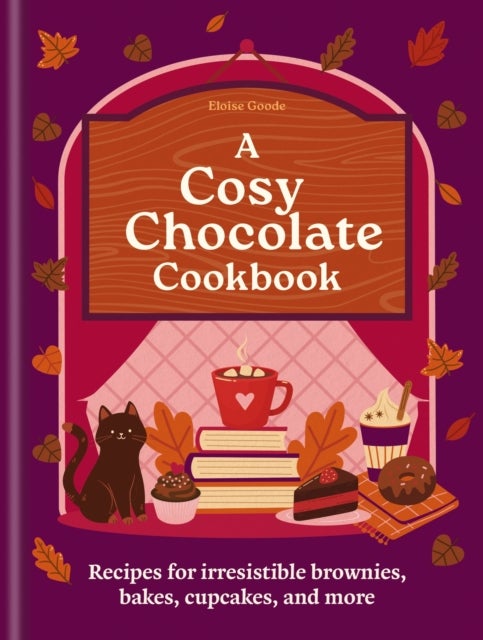 A Cosy Chocolate Cookbook - Recipes for irresistible brownies, bakes, cupcakes, and more