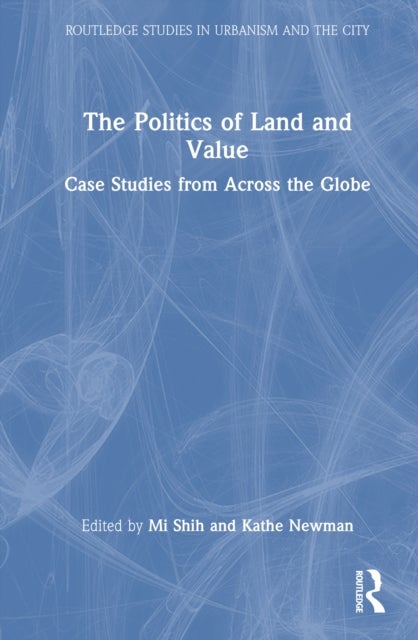 The Politics of Land and Value - Case Studies from Across the Globe